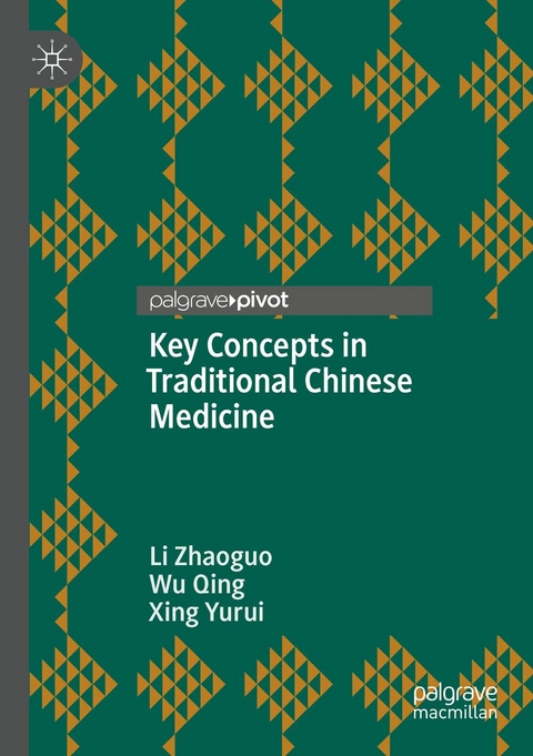 Key Concepts in Traditional Chinese Medicine - Li Zhaoguo, Wu Qing, Xing Yurui