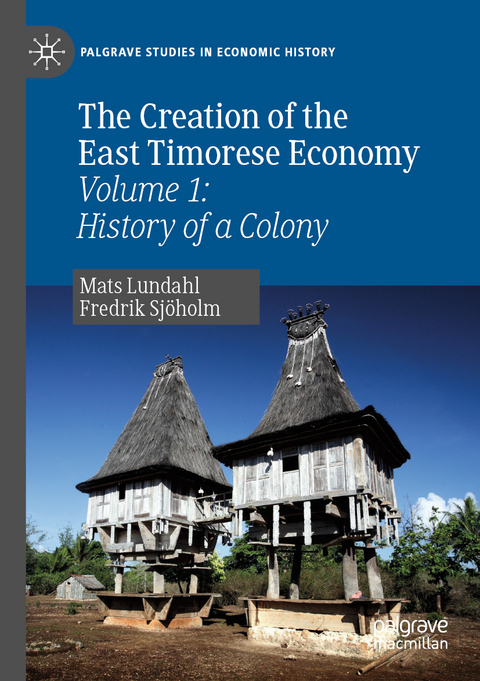 The Creation of the East Timorese Economy - Mats Lundahl, Fredrik Sjöholm