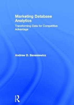 Marketing Database Analytics -  Andrew D. Banasiewicz
