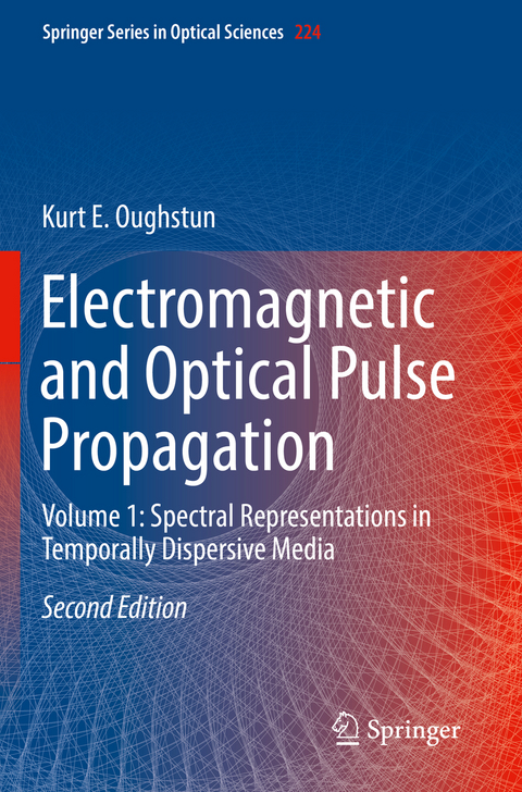 Electromagnetic and Optical Pulse Propagation - Kurt E. Oughstun