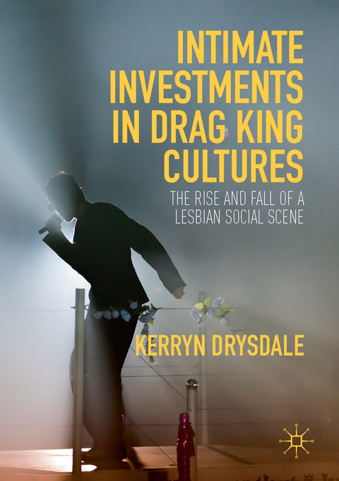 Intimate Investments in Drag King Cultures - Kerryn Drysdale