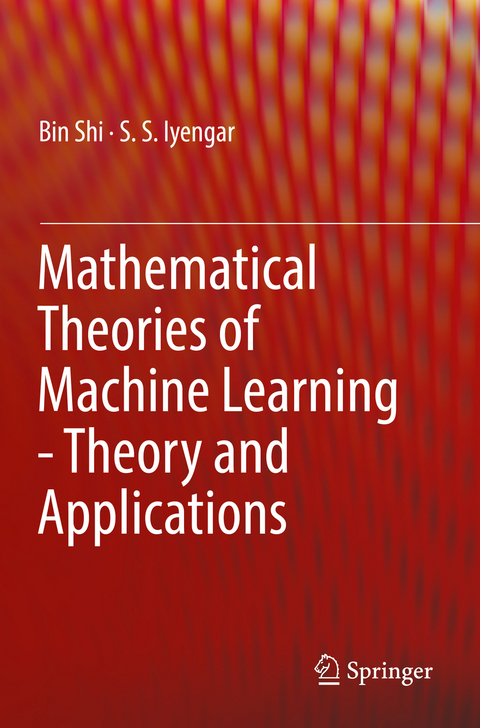 Mathematical Theories of Machine Learning - Theory and Applications - Bin Shi, S. S. Iyengar