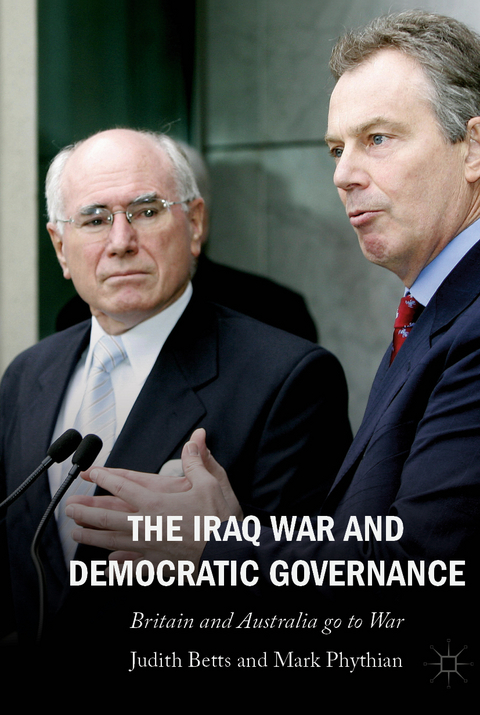 The Iraq War and Democratic Governance - Judith Betts, Mark Phythian