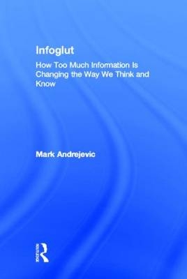 Infoglut -  Mark Andrejevic