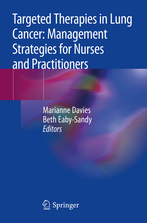 Targeted Therapies in Lung Cancer: Management Strategies for Nurses and Practitioners - 