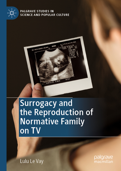 Surrogacy and the Reproduction of Normative Family on TV - Lulu Le Vay
