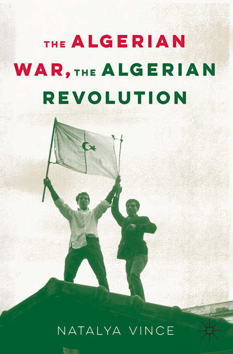 The Algerian War, The Algerian Revolution - Natalya Vince
