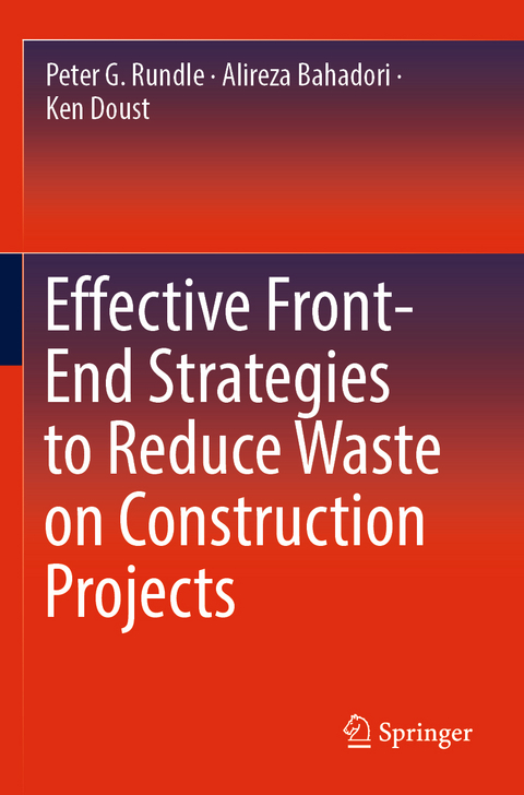 Effective Front-End Strategies to Reduce Waste on Construction Projects - Peter G. Rundle, Alireza Bahadori, Ken Doust