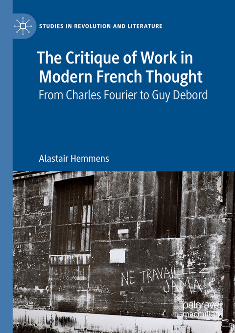 The Critique of Work in Modern French Thought - Alastair Hemmens