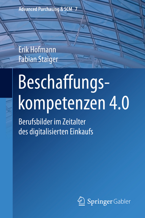 Beschaffungskompetenzen 4.0 - Erik Hofmann, Fabian Staiger