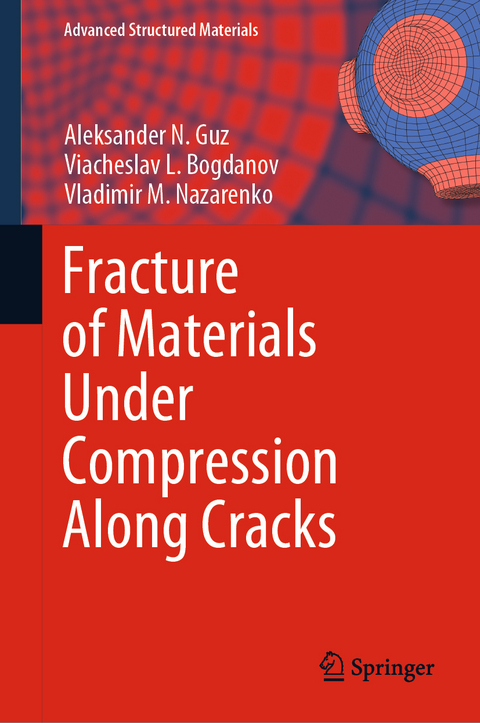 Fracture of Materials Under Compression Along Cracks - Aleksander N. Guz, Viacheslav L. Bogdanov, Vladimir M. Nazarenko