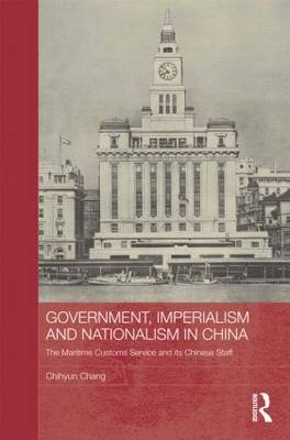 Government, Imperialism and Nationalism in China -  Chihyun Chang