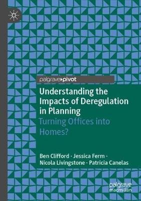 Understanding the Impacts of Deregulation in Planning - Ben Clifford, Jessica Ferm, Nicola Livingstone, Patricia Canelas