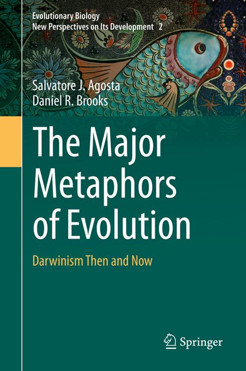 The Major Metaphors of Evolution - Salvatore J. Agosta, Daniel R. Brooks
