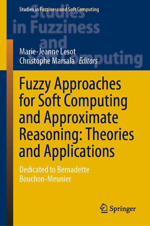 Fuzzy Approaches for Soft Computing and Approximate Reasoning: Theories and Applications - 