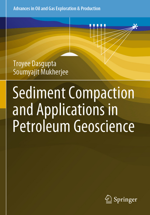 Sediment Compaction and Applications in Petroleum Geoscience - Troyee Dasgupta, Soumyajit Mukherjee