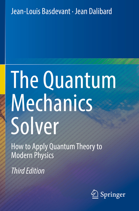 The Quantum Mechanics Solver - Jean-Louis Basdevant, Jean Dalibard