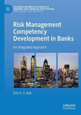 Risk Management Competency Development in Banks - Eric H.Y. Koh