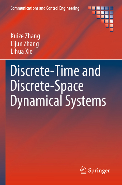 Discrete-Time and Discrete-Space Dynamical Systems - Kuize Zhang, Lijun Zhang, Lihua Xie