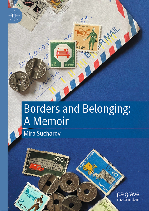 Borders and Belonging: A Memoir - Mira Sucharov