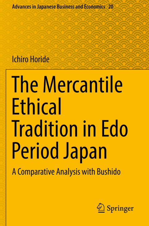 The Mercantile Ethical Tradition in Edo Period Japan - Ichiro Horide