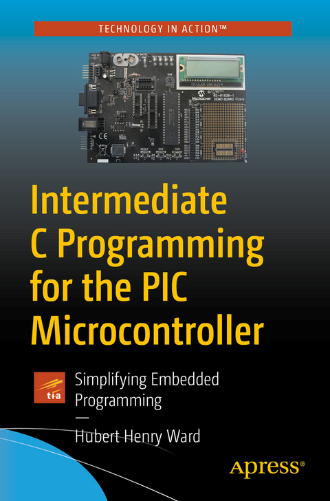 Intermediate C Programming for the PIC Microcontroller - Hubert Henry Ward