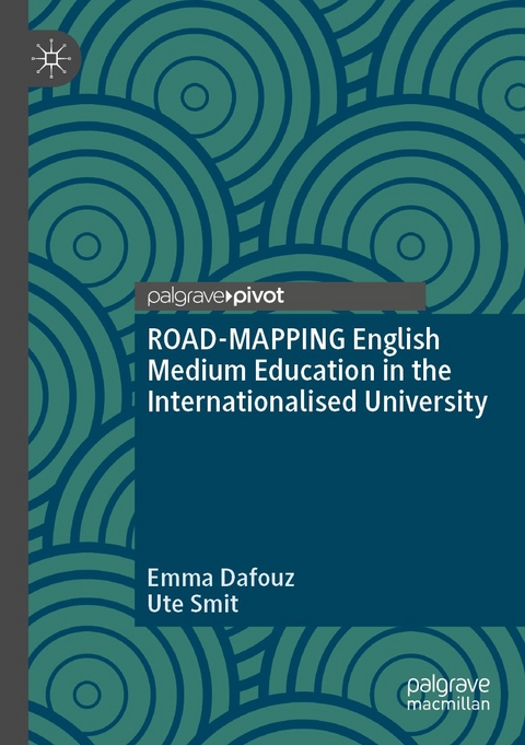 ROAD-MAPPING English Medium Education in the Internationalised University - Emma Dafouz, Ute Smit