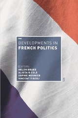 Developments in French Politics 6 - Drake, Helen; Cole, Alistair; Meunier, Sophie; Tiberj, Vincent