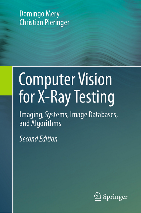 Computer Vision for X-Ray Testing - Domingo Mery, Christian Pieringer