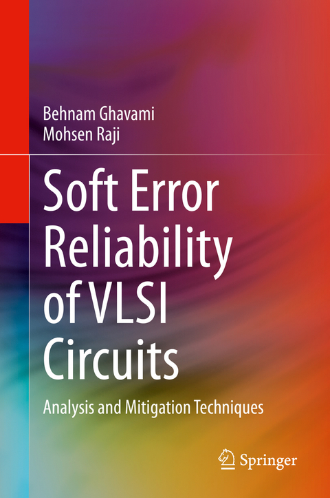 Soft Error Reliability of VLSI Circuits - Behnam Ghavami, Mohsen Raji