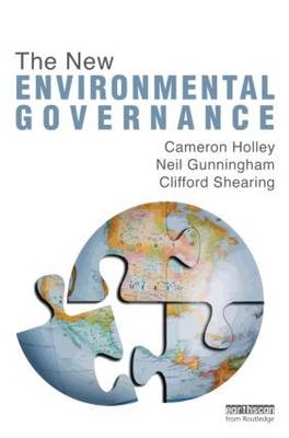 New Environmental Governance -  Neil Gunningham,  Cameron Holley,  Clifford Shearing