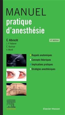 Manuel pratique d'anesthésie : rappels anatomiques, concepts théoriques, implications pratiques, stratégies anesthési...
