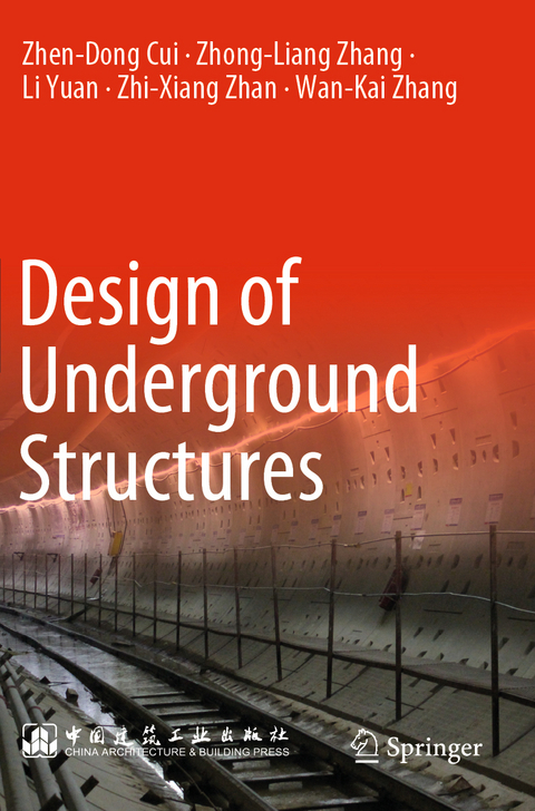 Design of Underground Structures - Zhen-Dong Cui, Zhong-Liang Zhang, Li Yuan, Zhi-Xiang Zhan, Wan-Kai Zhang