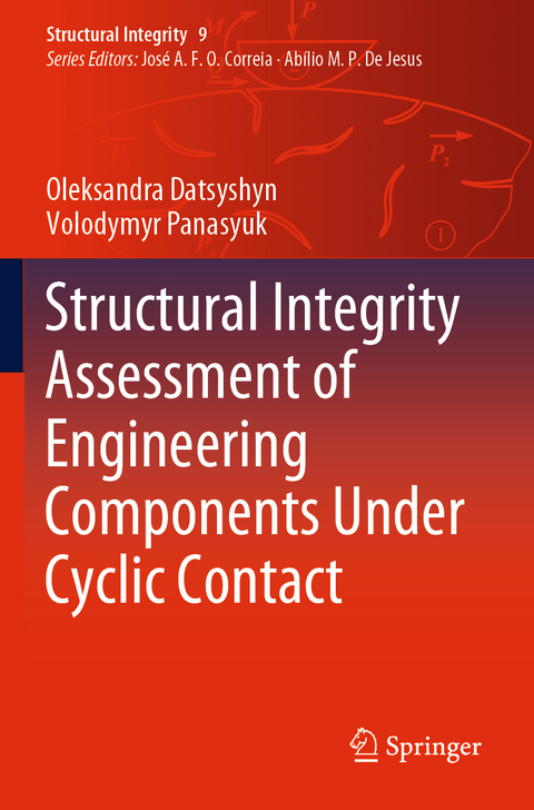 Structural Integrity Assessment of Engineering Components Under Cyclic Contact - Oleksandra Datsyshyn, Volodymyr Panasyuk