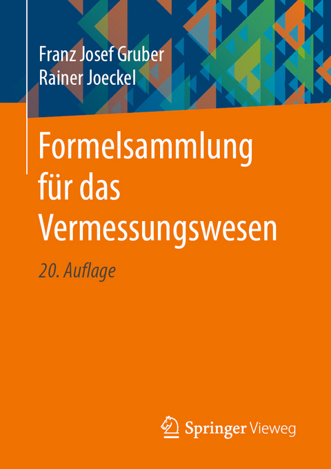 Formelsammlung für das Vermessungswesen - Franz Josef Gruber, Rainer Joeckel
