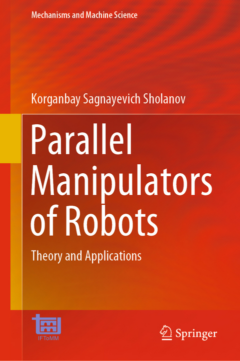 Parallel Manipulators of Robots - Korganbay Sagnayevich Sholanov
