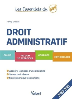 Droit administratif : cours, 100 QCM, 20 exercices, corrigés, méthodologie : 2020-2021 - Fanny (1986-....) Grabias