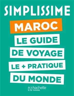 Simplissime : Maroc : le guide de voyage le + pratique du monde