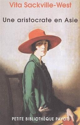 Une aristocrate en Asie : récit d'un voyage en pays Bakhtyar, dans le sud-ouest de la Perse - Vita Sackville West