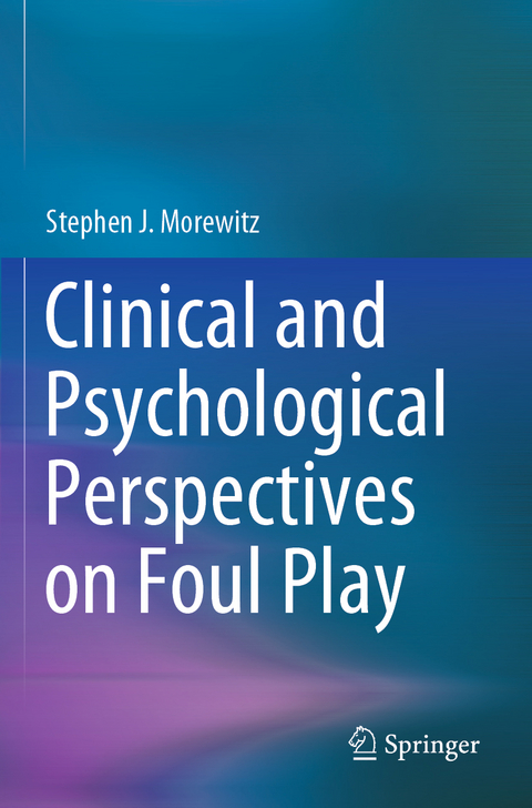 Clinical and Psychological Perspectives on Foul Play - Stephen J. Morewitz