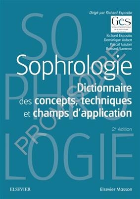 Sophrologie : dictionnaire des concepts, techniques et champs d'application - Richard Esposito