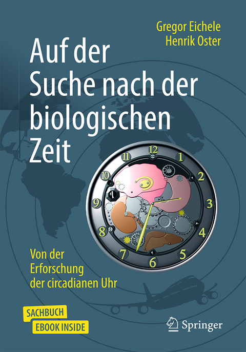 Auf der Suche nach der biologischen Zeit - Gregor Eichele, Henrik Oster