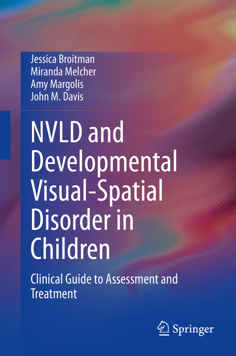 NVLD and Developmental Visual-Spatial Disorder in Children - Jessica Broitman, Miranda Melcher, Amy Margolis, John M. Davis