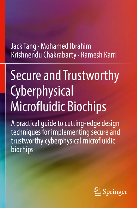 Secure and Trustworthy Cyberphysical Microfluidic Biochips - Jack Tang, Mohamed Ibrahim, Krishnendu Chakrabarty, Ramesh Karri