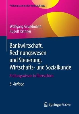 Bankwirtschaft, Rechnungswesen und Steuerung, Wirtschafts- und Sozialkunde - Wolfgang Grundmann, Rudolf Rathner