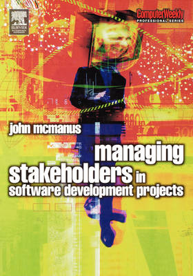 Managing Stakeholders in Software Development Projects -  John McManus