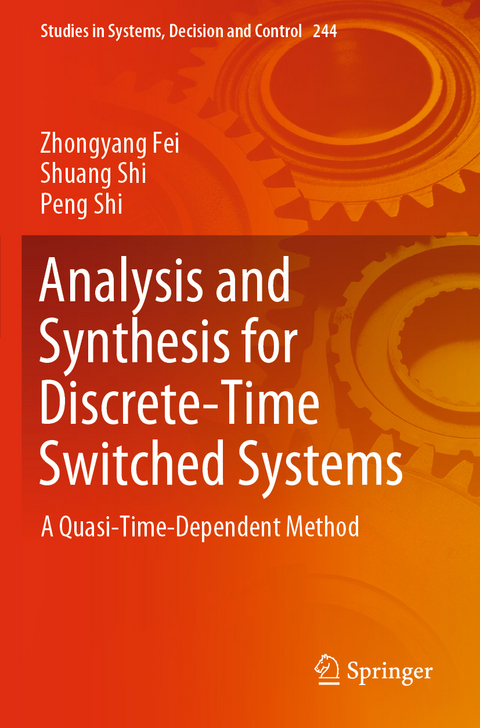 Analysis and Synthesis for Discrete-Time Switched Systems - Zhongyang Fei, Shuang Shi, Peng Shi