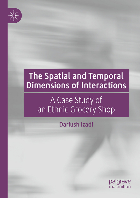 The Spatial and Temporal Dimensions of Interactions - Dariush Izadi