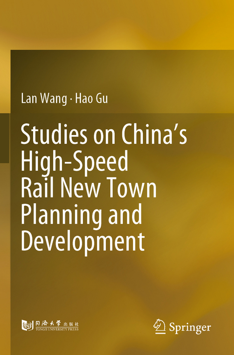 Studies on China’s High-Speed Rail New Town Planning and Development - Lan Wang, Hao Gu