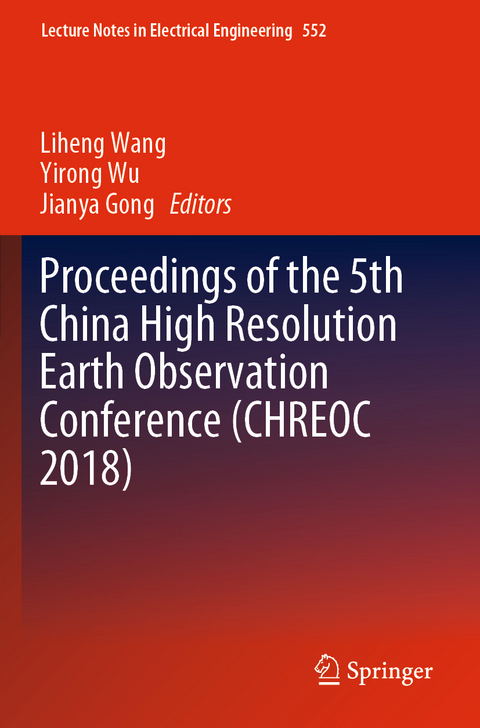 Proceedings of the 5th China High Resolution Earth Observation Conference (CHREOC 2018) - 